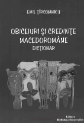 book Obiceiuri şi credinţe macedoromâne: dicţionar