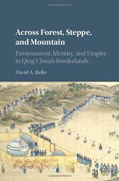 book Across Forest, Steppe, and Mountain: Environment, Identity, and Empire in Qing China's Borderlands