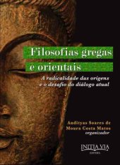 book Filosofias Gregas e Orientais. A Radicalidade das Origens e o Desafio do Diálogo Atual