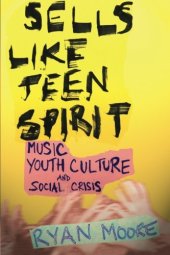 book Sells like Teen Spirit: Music, Youth Culture, and Social Crisis