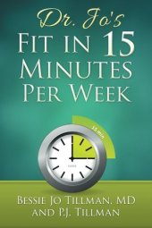 book Dr. Jo's Fit in 15 Minutes per Week: : A Doctor Recommended, Scientifically Proven Way to Efficiently Optimize Your Health and Fitness