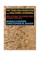 book Pattern Recognition and Machine Learning (Solutions to the Exercises: Tutors’ Edition)