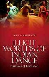 book Illicit worlds of Indian dance : cultures of exclusion