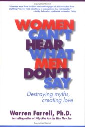 book Women Can't Hear What Men Don't Say: Destroying Myths, Creating Love