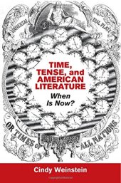 book Time, Tense, and American Literature: When Is Now?