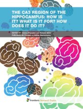 book The CA3 region of the hippocampus: how is it? what is it for? how does it do it?