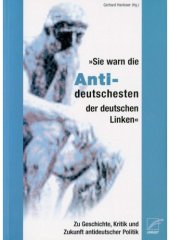 book "Sie warn die Antideutschesten der deutsche Linken" : zu Geschichte, Kritik und Zukunft antideutscher Politik