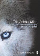 book The Animal Mind: An Introduction to the Philosophy of Animal Cognition