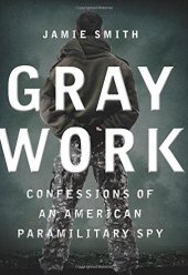 book Gray Work: Confessions of an American Paramilitary Spy