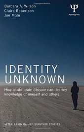 book Identity Unknown: How acute brain disease can destroy knowledge of oneself and others