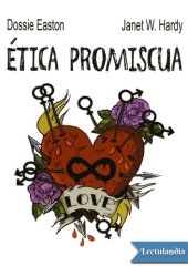 book Ética promiscua : una guía práctica para el poliamor, las relaciones abiertas y otras aventuras