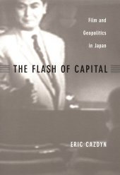 book The Flash of Capital: Film and Geopolitics in Japan