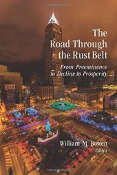 book The Road Through the Rust Belt: From Preeminence to Decline to Prosperity