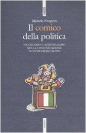 book Il comico della politica. Nichilismo e aziendalismo nella comunicazione di Silvio Berlusconi