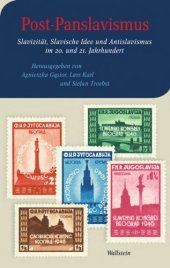 book Post-Panslavismus : Slavizität, Slavische Idee und Antislavismus im 20. und 21. Jahrhundert