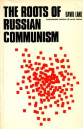 book The Roots of Russian Communism: A Social and Historical Study of Russian Social-Democracy, 1898-1907