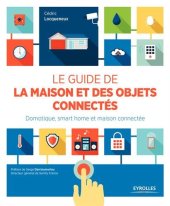 book Le guide de la maison et des objets connectés : Domotique, smart home et maison connectée