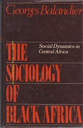 book The sociology of black Africa: Social dynamics in central Africa