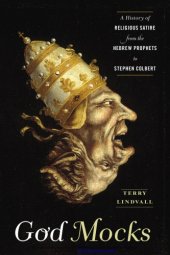 book God Mocks : A History of Religious Satire from the Hebrew Prophets to Stephen Colbert