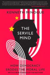 book The Servile Mind: How Democracy Erodes the Moral Life