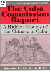 book The Cuba Commission Report: A Hidden History of the Chinese in Cuba. The Original English-Language Text of 1876