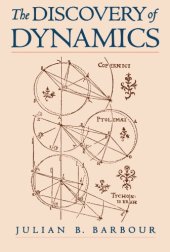 book The discovery of dynamics: a study from a Machian point of view of the discovery and the structure of dynamical theories