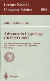 book Advances in Cryptology — CRYPTO 2000: 20th Annual International Cryptology Conference Santa Barbara, California, USA, August 20–24, 2000 Proceedings