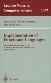 book Implementation of Functional Languages: 9th International Workshop, IFL'97 St. Andrews, Scotland, UK September 10–12, 1997 Selected Papers