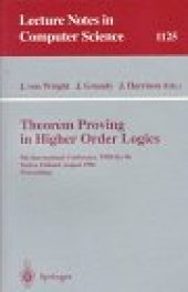 book Theorem Proving in Higher Order Logics: 9th International Conference, TPHOLs’96 Turku, Finland, August 26–30, 1996 Proceedings