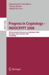 book Progress in Cryptology - INDOCRYPT 2008: 9th International Conference on Cryptology in India, Kharagpur, India, December 14-17, 2008. Proceedings