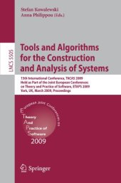 book Tools and Algorithms for the Construction and Analysis of Systems: 15th International Conference, TACAS 2009, Held as Part of the Joint European Conferences on Theory and Practice of Software, ETAPS 2009, York, UK, March 22-29, 2009. Proceedings