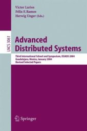 book Advanced Distributed Systems: Third International School and Symposium, ISSADS 2004, Guadalajara, Mexico, January 24-30, 2004. Revised Selected Papers