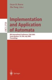 book Implementation and Application of Automata: 8th International Conference, CIAA 2003 Santa Barbara, CA, USA, July 16–18, 2003 Proceedings