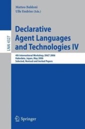 book Declarative Agent Languages and Technologies IV: 4th International Workshop, DALT 2006, Hakodate, Japan, May 8, 2006, Selected, Revised and Invited Papers