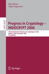 book Progress in Cryptology - INDOCRYPT 2006: 7th International Conference on Cryptology in India, Kolkata, India, December 11-13, 2006. Proceedings