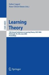 book Learning Theory: 19th Annual Conference on Learning Theory, COLT 2006, Pittsburgh, PA, USA, June 22-25, 2006. Proceedings