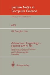 book Advances in Cryptology — EUROCRYPT ’90: Workshop on the Theory and Application of Cryptographic Techniques Aarhus, Denmark, May 21–24, 1990 Proceedings