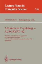 book Advances in Cryptology — AUSCRYPT '92: Workshop on the Theory and Application of Cryptographic Techniques Gold Coast, Queensland, Australia, December 13–16, 1992 Proceedings