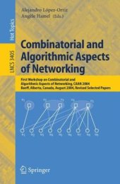 book Combinatorial and Algorithmic Aspects of Networking: First Workshop on Combinatorial and Algorithmic Aspects of Networking, CAAN 2004, Banff, Alberta, Canada, August 5-7, 2004, Revised Selected Papers