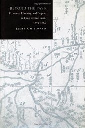 book Beyond the Pass: Economy, Ethnicity, and Empire in Qing Central Asia, 1759-1864