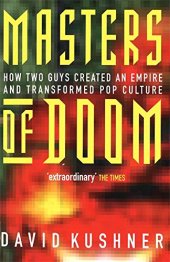 book Masters of Doom: How Two Guys Created an Empire and Transformed Pop Culture