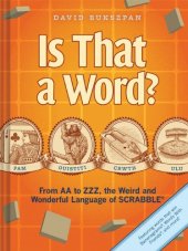 book Is That a Word?: From AA to ZZZ, the Weird and Wonderful Language of SCRABBLE