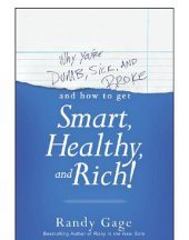 book Why You're Dumb, Sick and Broke...And How to Get Smart, Healthy and Rich!