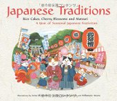 book Japanese Traditions: Rice Cakes, Cherry Blossoms and Matsuri: A Year of Seasonal Japanese Festivities