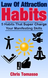 book Law of Attraction Habits: 5 Habits That Super Charge Your Manifesting Skills