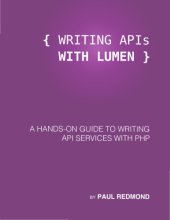 book Writing APIs with Lumen: A Hands-on Guide to Writing API Services With PHP