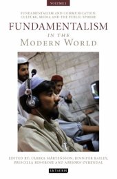 book Fundamentalism in the Modern World Vol 2: Fundamentalism and Communication: Culture, Media and the Public Sphere