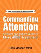 book COMMANDING ATTENTION: A PARENT AND PATIENT GUIDE TO MORE ADHD TREATMENT