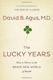 book The Lucky Years: How to Thrive in the Brave New World of Health