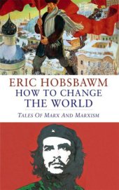 book How To Change The World: Tales of Marx and Marxism